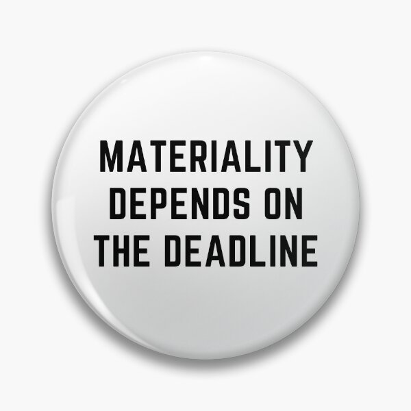 Item preview, Materiality Depends On The Deadline Audit Fun designed and sold by IntegrityDesign.