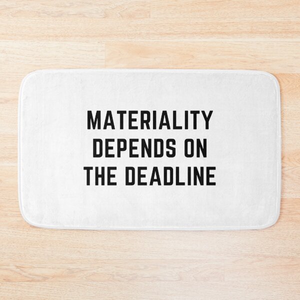Item preview, Materiality Depends On The Deadline Audit Fun designed and sold by IntegrityDesign.
