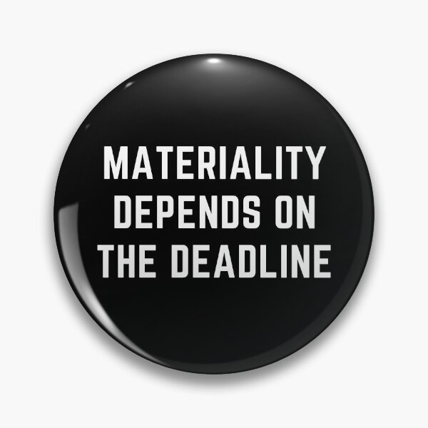 Item preview, Materiality Depends On The Deadline Audit Fun designed and sold by IntegrityDesign.