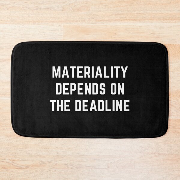 Item preview, Materiality Depends On The Deadline Audit Fun designed and sold by IntegrityDesign.