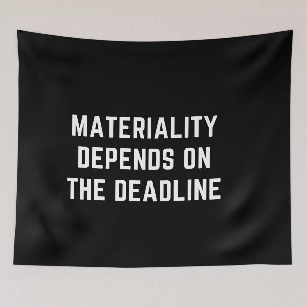 Item preview, Materiality Depends On The Deadline Audit Fun designed and sold by IntegrityDesign.