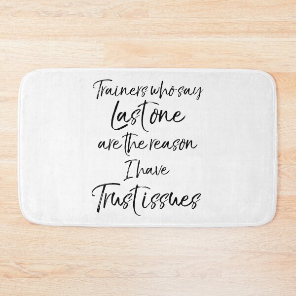 Item preview, Trainers Who Say Last One are the Reason I Have Trust Issues Funny Workout Quote designed and sold by TNDesignStudio.