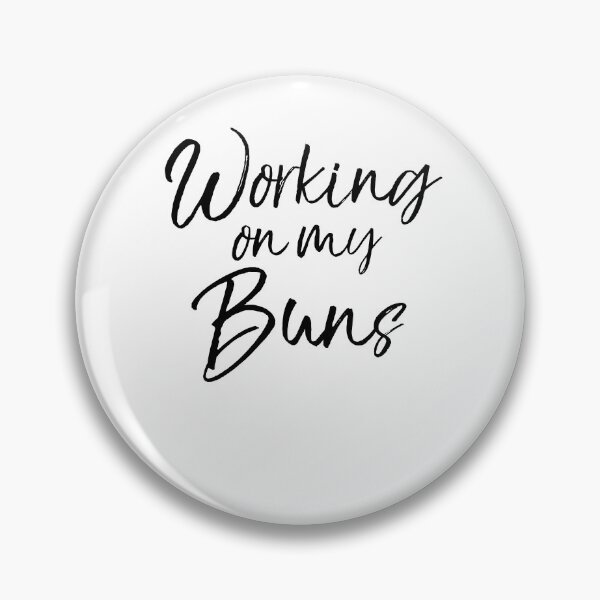 Item preview, Working on My Buns Funny Workout Quote designed and sold by TNDesignStudio.