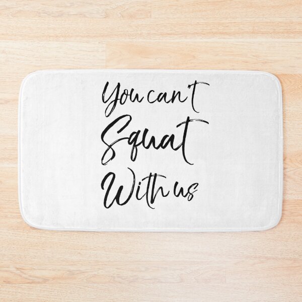 Item preview, You Can't Squat with Us Funny Workout Quote designed and sold by TNDesignStudio.