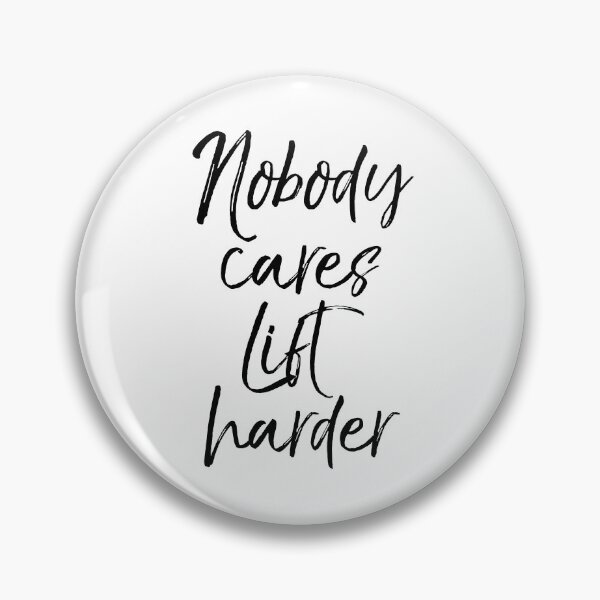 Item preview, Funny Nobody Cares Lift Harder Funny Workout Quote designed and sold by TNDesignStudio.