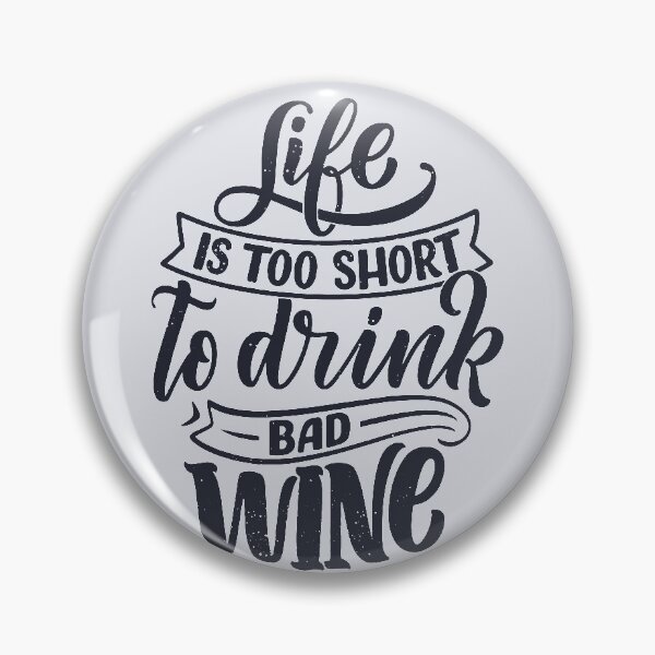 Item preview, Life Is Too Short To Drink Bad Wine designed and sold by csaron92.
