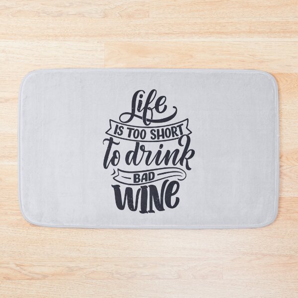Item preview, Life Is Too Short To Drink Bad Wine designed and sold by csaron92.