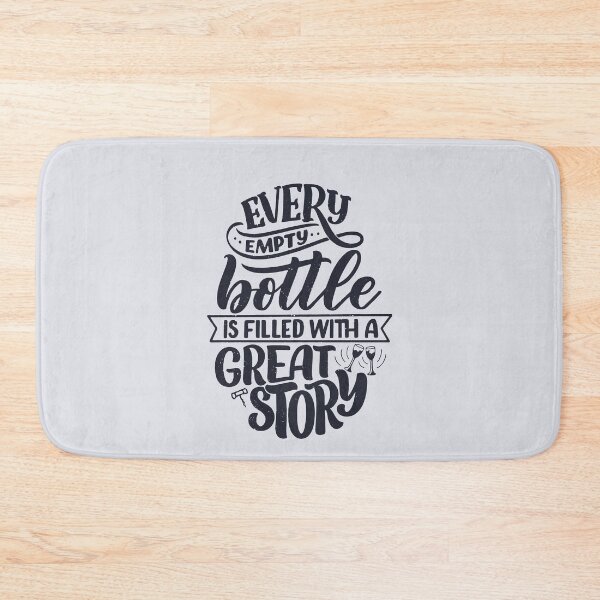 Item preview, Every Empty Bottle Is Filled With A Great Story designed and sold by csaron92.