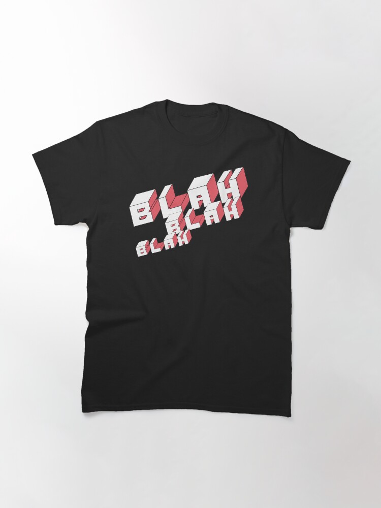 Alternate view of Blah Blah Blah Classic T-Shirt