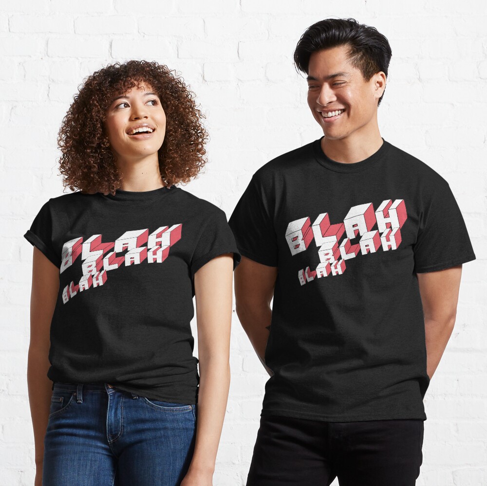 Blah Blah Blah Classic T-Shirt