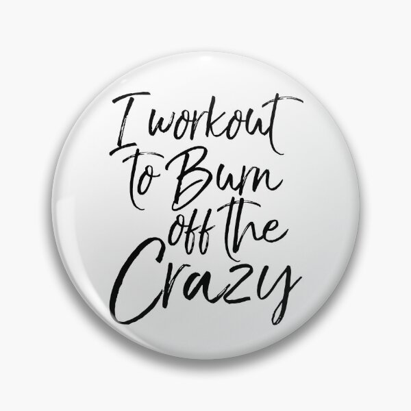 Artikelvorschau, I Workout to Burn Off the Crazy Funny Workout Quote entworfen und verkauft von TNDesignStudio.