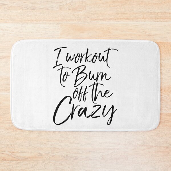 Item preview, I Workout to Burn Off the Crazy Funny Workout Quote designed and sold by TNDesignStudio.