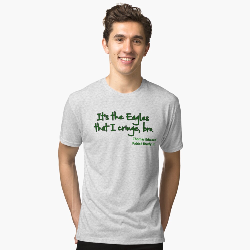 It's The Eagles I Cringe Bro - Tom Brady Kids T-Shirt for Sale by  TyroDesign