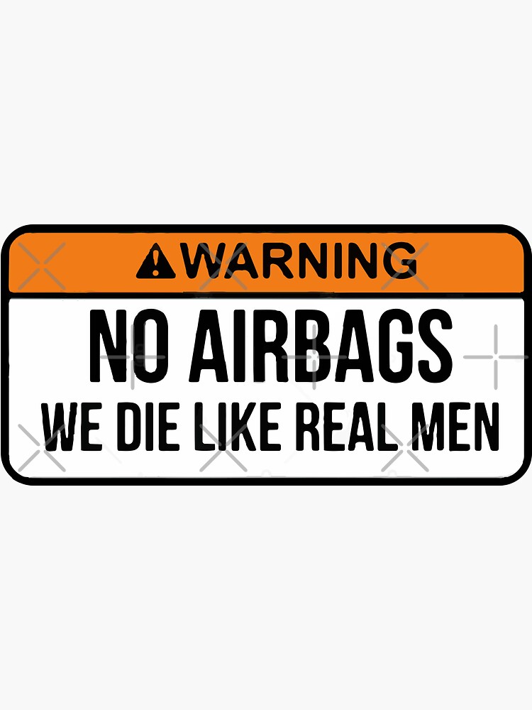 No Airbags We Die Like Real Men by AymenNouioua