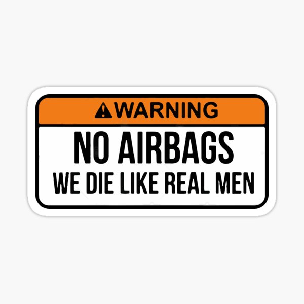 Pas d'airbags, nous mourons comme de vrais hommes Sticker