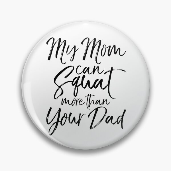 Artikelvorschau, My Mom Can Squat More than Your Dad Funny Workout Quote entworfen und verkauft von TNDesignStudio.