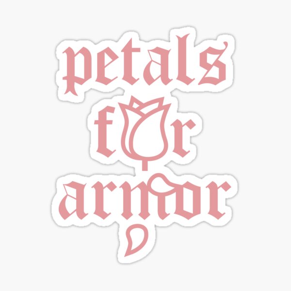 Petals For Armor Stickers Redbubble