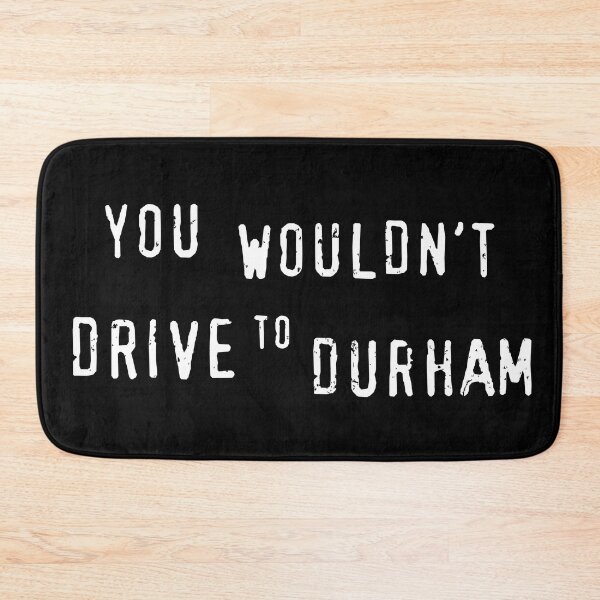 Item preview, You Wouldn’t Drive to Durham designed and sold by Civil-Woke.