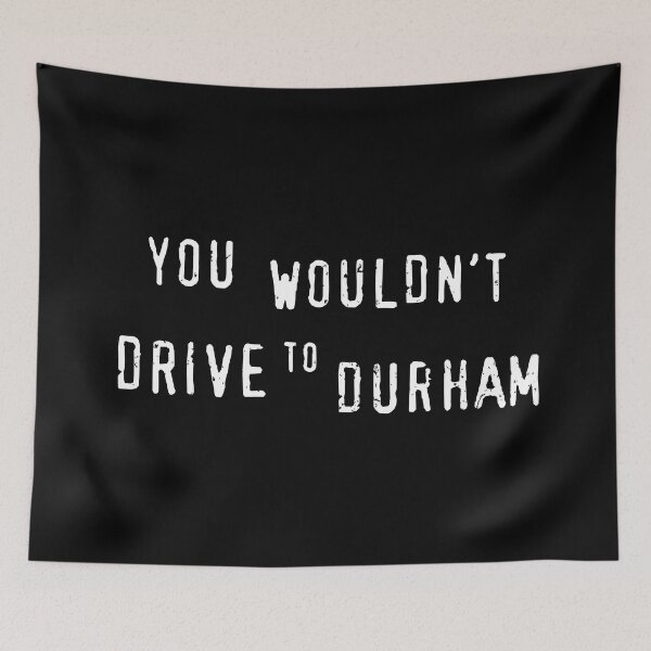 Item preview, You Wouldn’t Drive to Durham designed and sold by Civil-Woke.