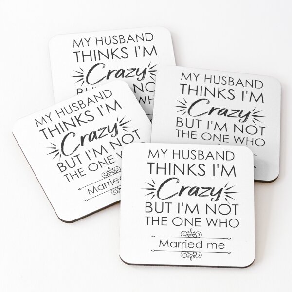 Item preview, My husband thinks i'm crazy but i'm not the one who married me designed and sold by GLOW BUYGLOW.
