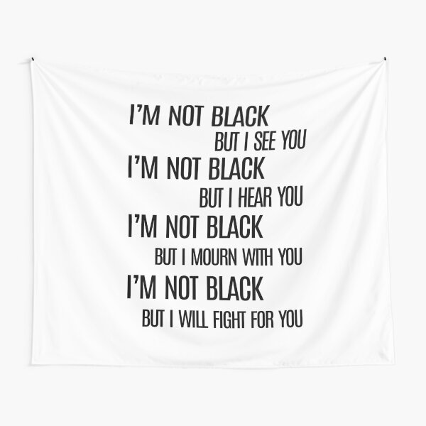 I'm not black but I will figh for you Tapestry