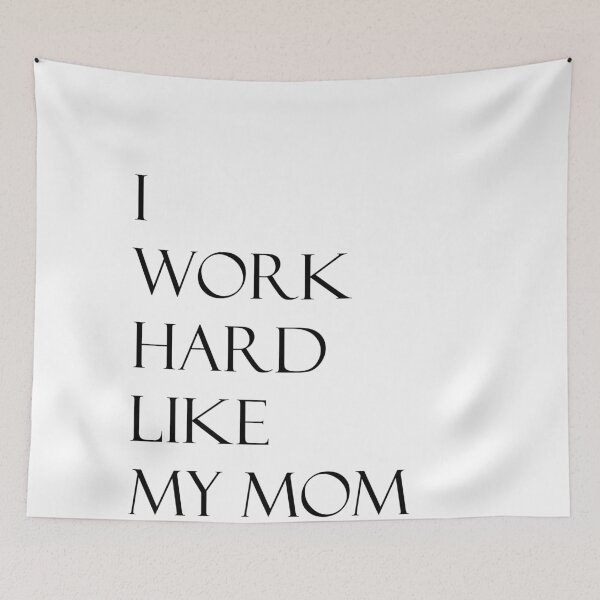 Item preview, I work hard like my mom designed and sold by Devin-FK.