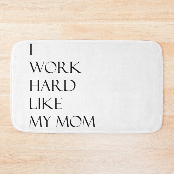 Item preview, I work hard like my mom designed and sold by Devin-FK.