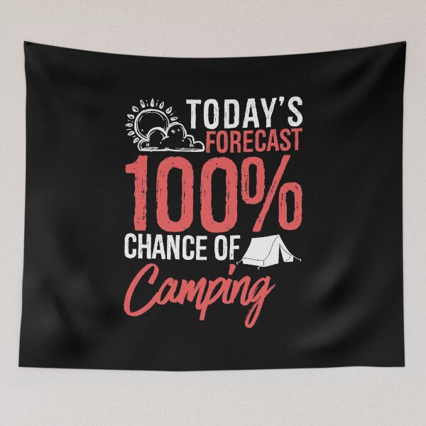 Item preview, Today's Forecast 100% Chance of camping Funny Outdoors Gift Idea designed and sold by Orange Pieces.