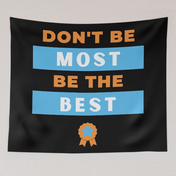 Item preview, Don't Be Most, Be The Best designed and sold by Legit Hooligan.