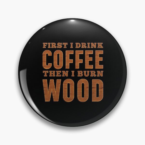 Item preview, First I Drink Coffee Then I Burn Wood Pyrography product designed and sold by jakehughes2015.