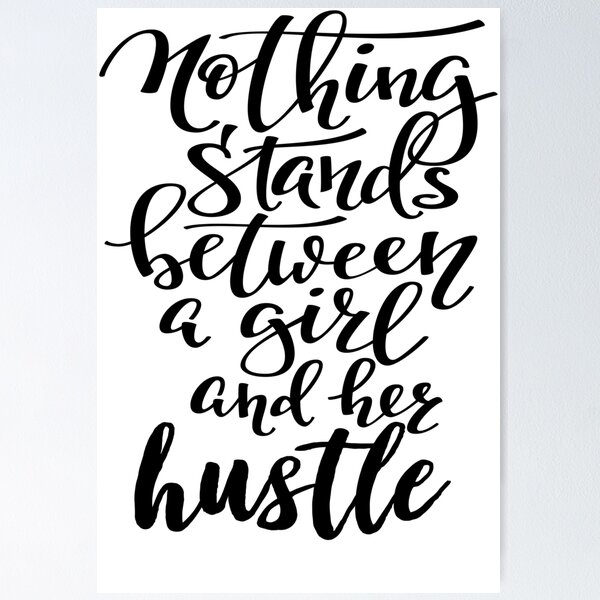 Item preview, Nothing Stands Between A Girl And Her Hustle designed and sold by ProjectX23.