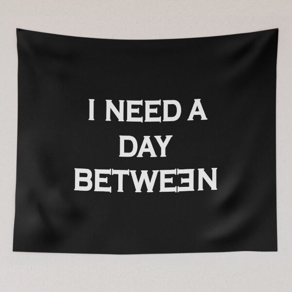 Item preview, I Need A Day Between  designed and sold by Yarka.