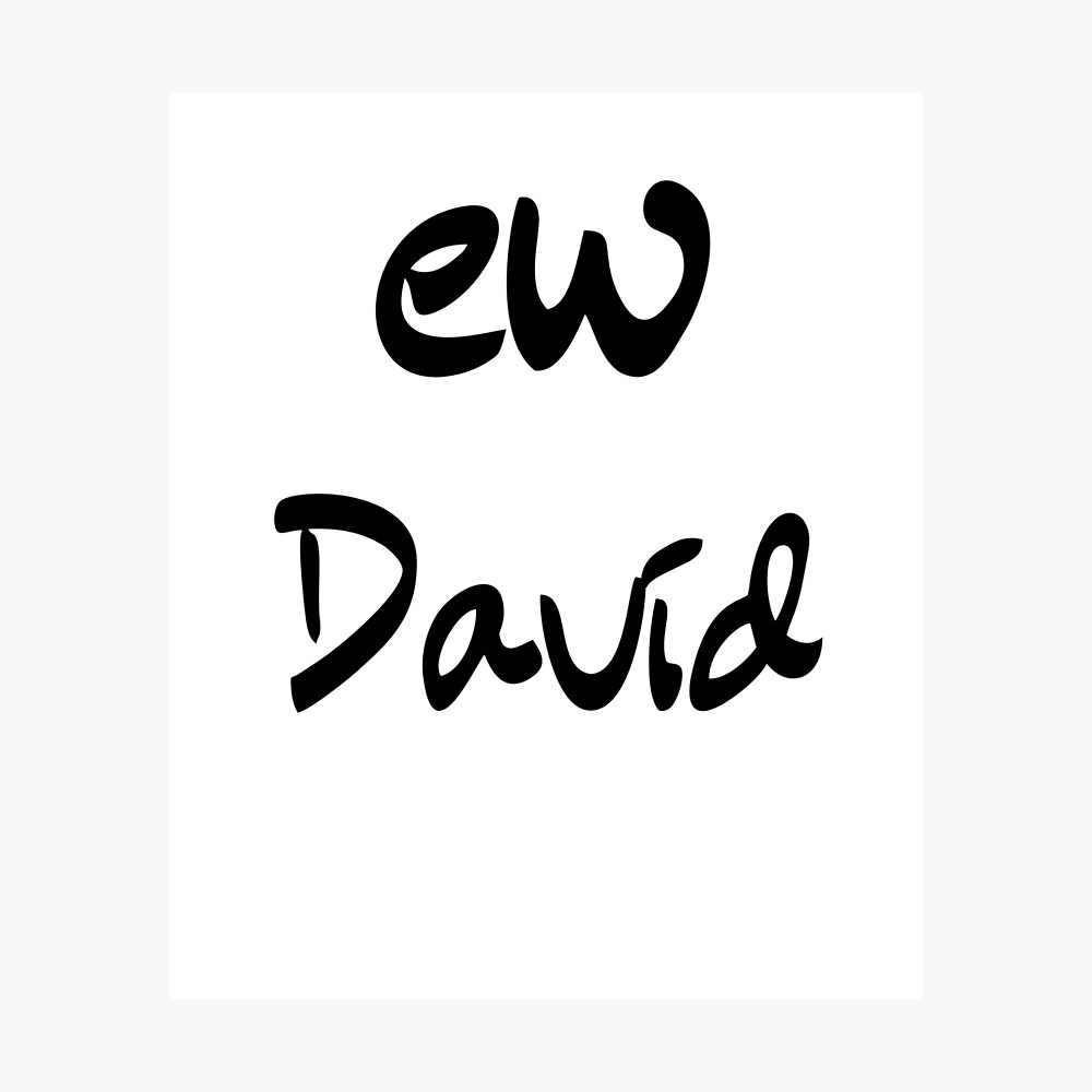 Ew David T Shirts Poster By Issammadihi Redbubble - roblox template lightweight hoodie by issammadihi redbubble