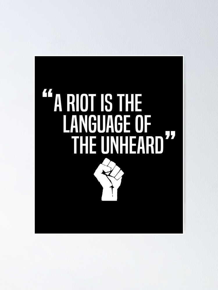 Martin Luther King Riot Quote A Riot Is The Language Of The Unheard - Martin Luther King Jr. Quote"  Poster By Kindxinn | Redbubble