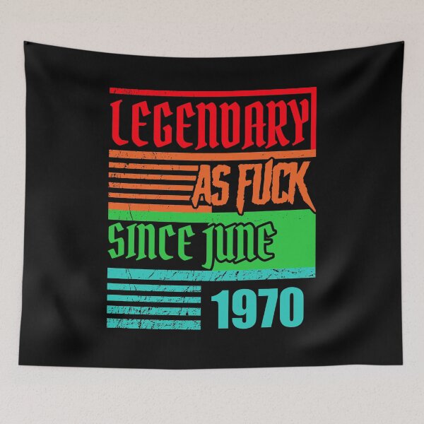 Item preview, 50th birthday legendary as fuck since June 1970 designed and sold by shurikaner.