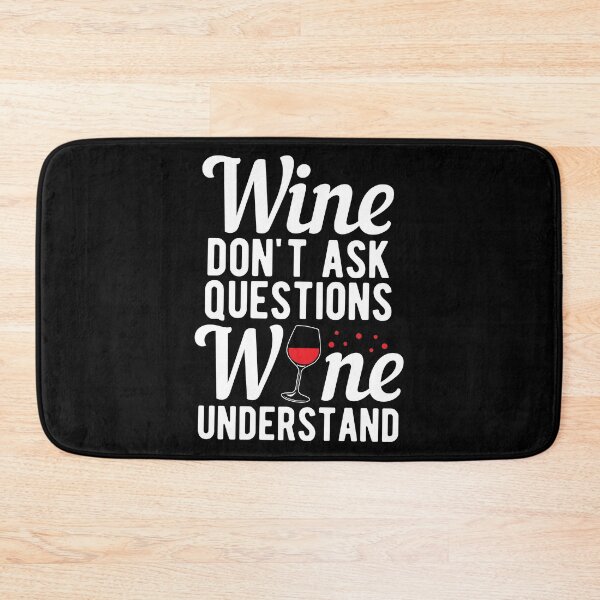 Item preview, Wine Don't Ask Questions Wine Understand Drinker Gift designed and sold by haselshirt.