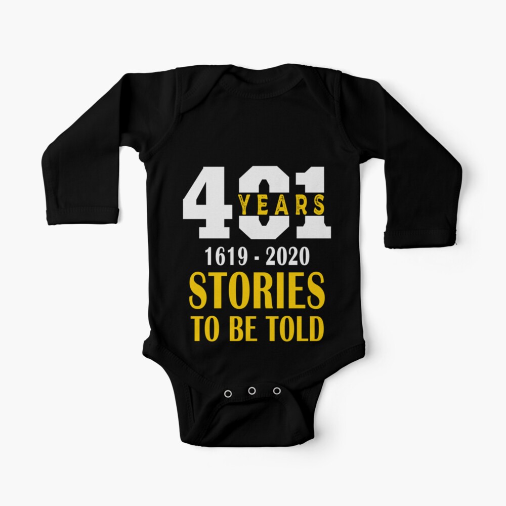 401 Years 1619 Stories To Be Told Baby One Piece By Abdo Redbubble