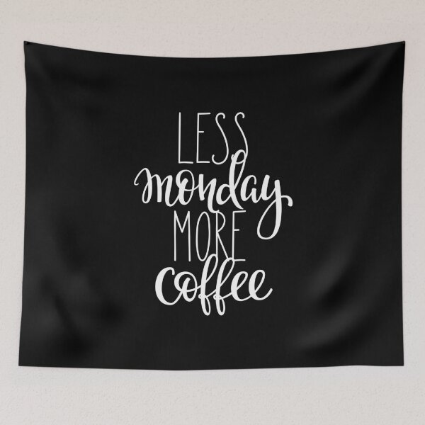 Item preview, Less Monday More Coffee designed and sold by ProjectX23.