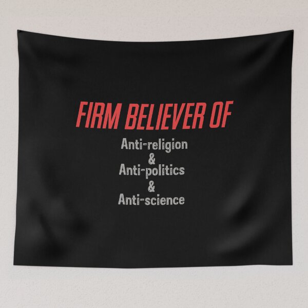 Item preview, I am a Firm believer of Anti-religion & Anti-politics & Anti-science designed and sold by phassystore.