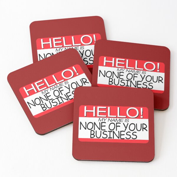 Item preview, "HELLO! MY NAME IS NONE OF YOUR BUSINESS" NAME TAG designed and sold by WOOFANG.