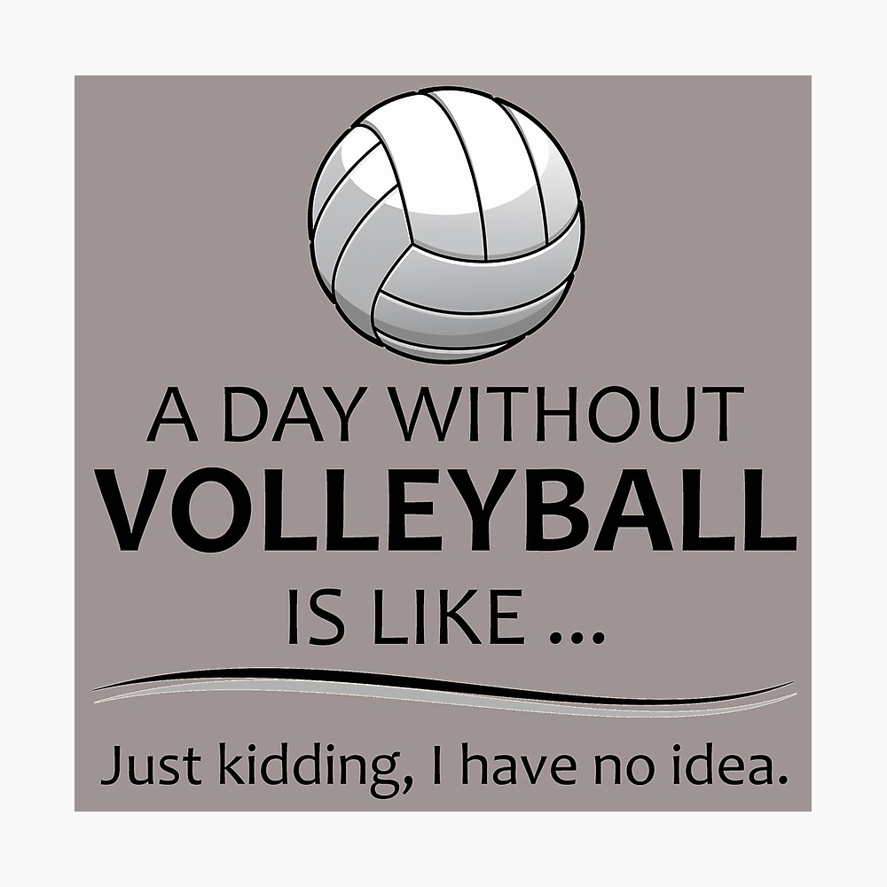 Volleyball Gifts - A Day Without Volleyball Funny Gift Ideas For Player &  Coach - Beach & Indoor Volleyball Lovers