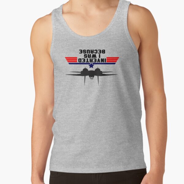 Top Gun - Because I was Inverted - Quote Tank Top
