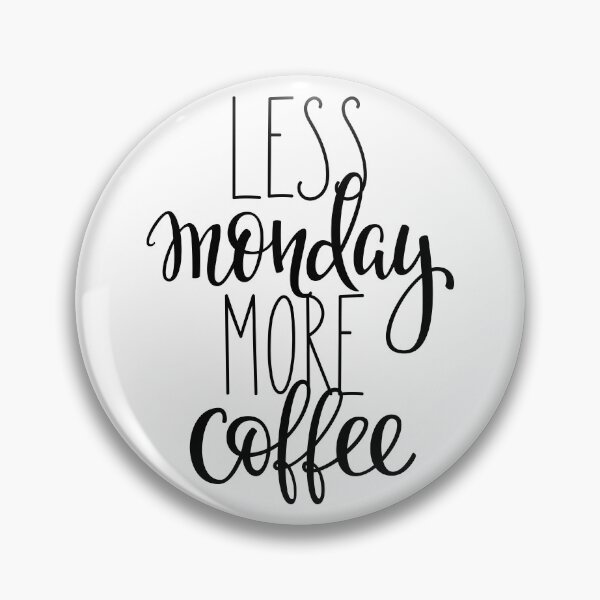 Item preview, Less Monday More Coffee designed and sold by ProjectX23.