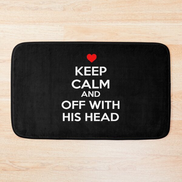 Item preview, Keep Calm And Off With His Head designed and sold by babydollchic.