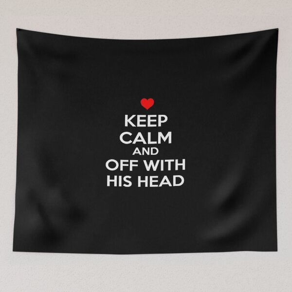 Item preview, Keep Calm And Off With His Head designed and sold by babydollchic.
