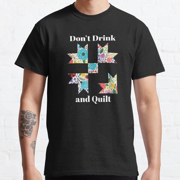 Item preview, Don't Drink & Quilt Sewing Funny Quilting Gift designed and sold by haselshirt.
