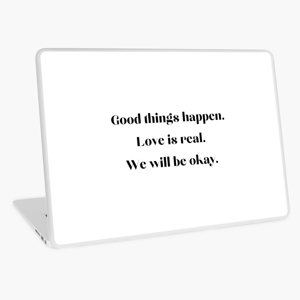 Good things happen. Love is real. We will be okay. Poster by EnlightParis