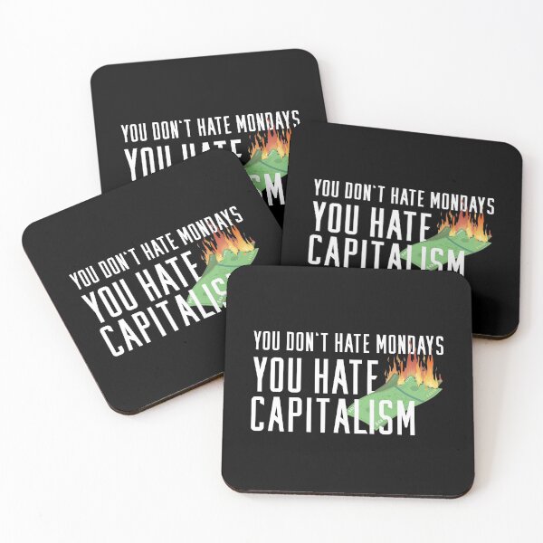 Item preview, You Don't Hate Mondays - You Hate Capitalism designed and sold by ArticaDesign.