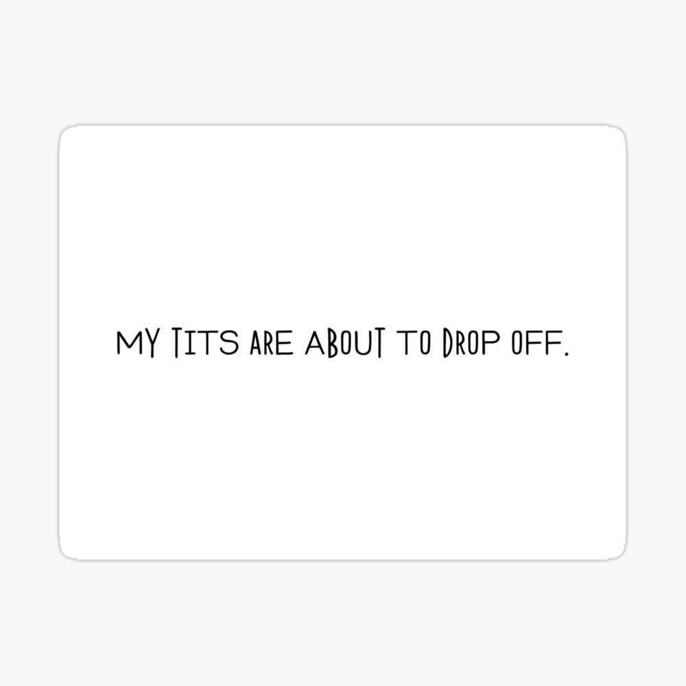 My tits are about to drop off. - Eve / Killing Eve Quote Greeting Card  for Sale by pastelchildxo