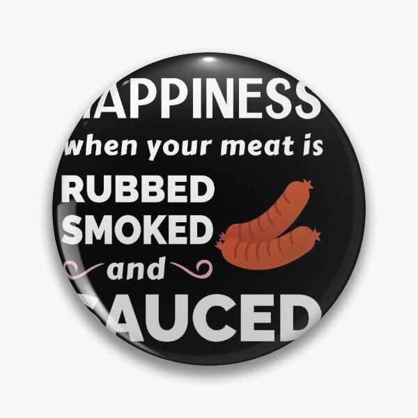 Item preview, Happiness When Your Meat is Rubbed, Smoked and Suced - BBQ designed and sold by MoonsmileProd.